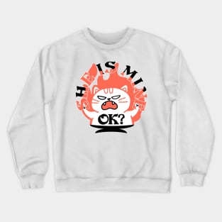 She is mine evil cat on fire for the possessive cats and owners Crewneck Sweatshirt